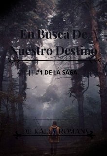 Libro. "En Busca de Nuestro Destino || #1 De La Saga" Leer online