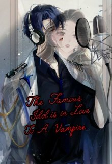 Book. "The Famous Idol is In Love To A Vampire" read online