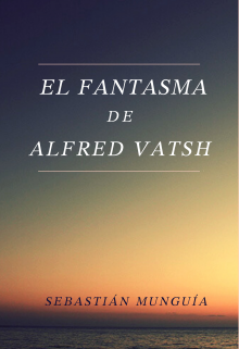 Libro. "El Fantasma de Alfred Vatsh" Leer online
