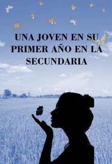 Libro. "Una Joven En Su Primer AÑo En La Secundaria " Leer online