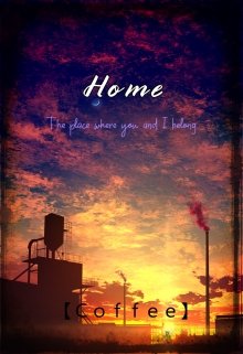 Home: The place Where you and I belong
