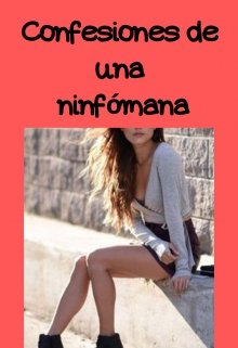 Confesiones de una ninfómana