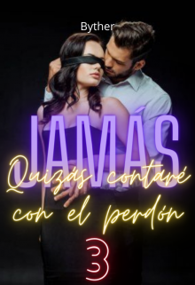 Libro. "3. Jamás: Quizás contaré con el perdón (en proceso)" Leer online