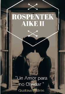 Libro. "&quot;Un Amor para no Olvidar&quot; (trilogía Rospentek Aike Ii) " Leer online