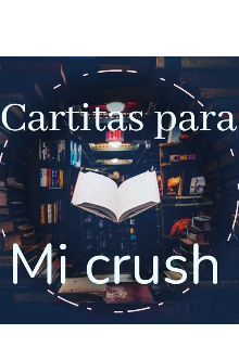 Libro. "Cartitas para mi crush " Leer online