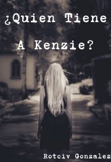 Libro. "¿ Quien Tiene A Kenzie ?" Leer online