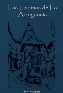 Libro. "Las Espinas de La Arrogancia" Leer online