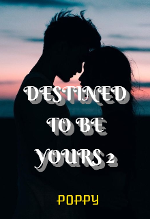 Book. "Destined to be yours 2" read online