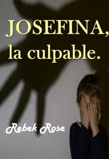 Libro. "Josefina, la culpable." Leer online