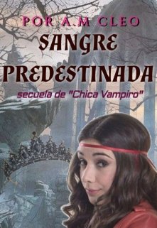 Libro. "Sangre Predestinada - secuela de la serie &quot;Chica Vampiro&quot;" Leer online