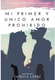 Libro. "Mi Primer Y Único Amor, Un Amor Prohibido." Leer online