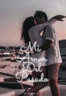 Libro. "Mi Amor Del Pasado. " Leer online