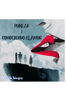 Libro. "Pureza 1. Conociendo El Amor " Leer online