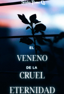 El Veneno De La Cruel Eternidad