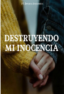 Libro. "Destruyendo Mi Inocencia " Leer online