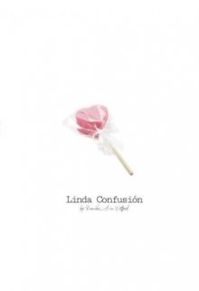 Libro. "♡ | Linda Confusión." Leer online