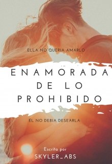 Enamorada De Lo Prohibido ( #1 Saga Amor prohibido)