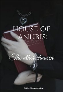 Book. "House of Anubis: The other choosen" read online