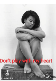 Book. "Don&#039;t play with my heart" read online