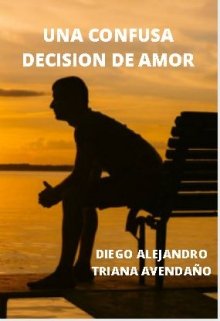 Libro. "Una Confusa Decision De Amor" Leer online