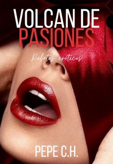 Libro. "Volcán de pasiones (relatos eróticos)" Leer online