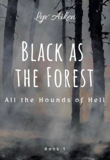 Book. "Black as the Forest (all the Hounds of Hell, Book 1)" read online