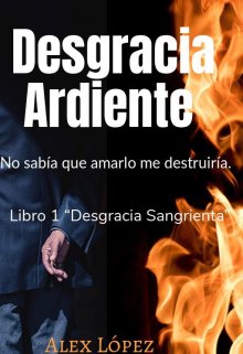 Libro. "Desgracia Ardiente" Leer online