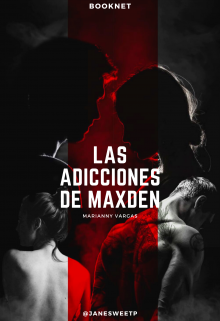 Libro. "Las Adicciones De Maxden" Leer online