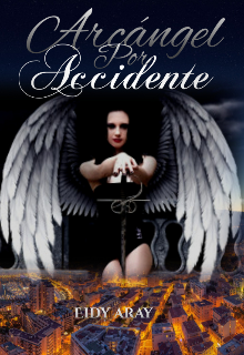 Libro. "Arcángel por Accidente" Leer online