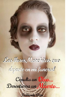 Las flores marchitas que dejaste en mi funeral