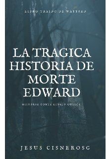 La Tragica Historia de Morte Edward 