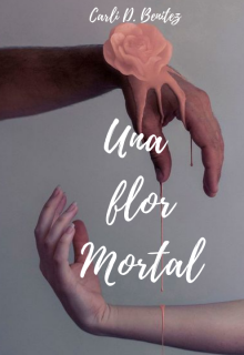 Una flor mortal [besos con sabor a muerte]