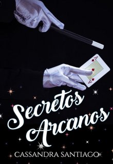 Libro. "Secretos Arcanos (relatos de El Secreto de tu Magia) [1.5]" Leer online