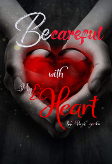 Book. "Becareful with My heart" read online