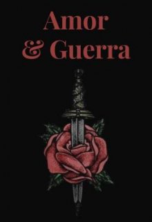 Amor & Guerra (borrador)