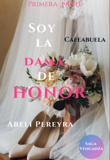 Libro. " Soy La Dama De Honor (primera parte 1.5)" Leer online