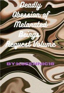 Book. "Deadly Obsession of Melanated Beings:request Volume " read online