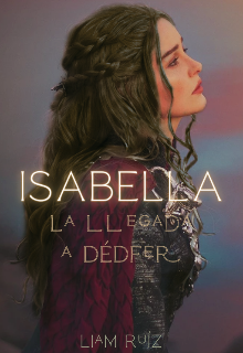 Isabella: La llegada a Dédfer