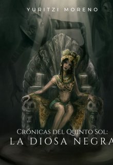Crónicas del Quinto Sol: La diosa negra