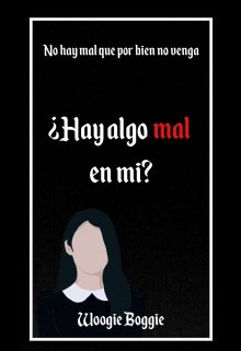 ¿hay algo mal en mi?