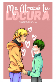 •°. Me Atrapó Tu Locura .°• 《naruto x Deku》