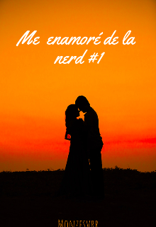 Libro. "Me Enamoré de la Nerd #1(editando capitulos)" Leer online