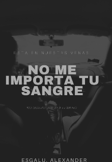 No me importa tu sangre 