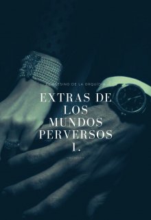 Extras de los mundos perversos 1(el asesino de la orquídea)