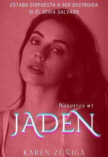 Jaden || 1er libro trilogía Nosotros