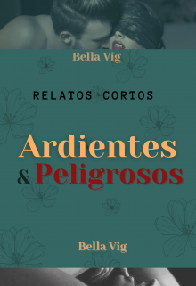 Relatos Cortos: Ardientes y Peligrosos