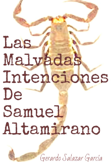 Libro. "Las Malvadas Intenciones De Samuel Altamirano" Leer online