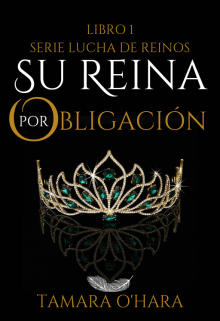 Libro. "Su reina por obligacion / /libro #1 Serie Lucha de reinos//" Leer online