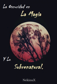 La Oscuridad en La Magia Y Lo Sobrenatural.