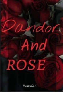 Dandor and Rose